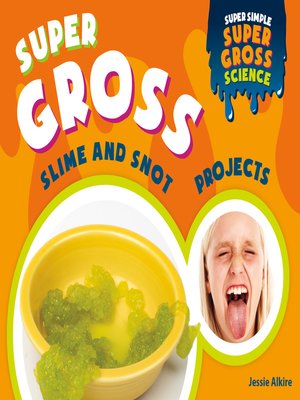 cover image of Super Gross Slime and Snot Projects